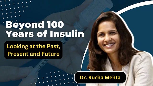 Beyond 100 Years of Insulin : Looking at the Past, Present and Future