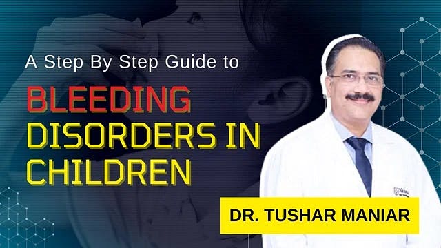 A Step By Step Guide to Bleeding Disorders in Children